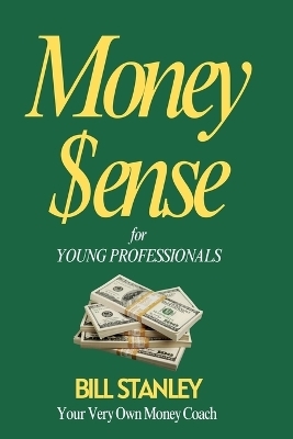 Money Sense for Young Professionals - Bill Stanley