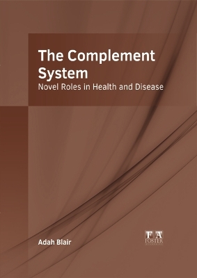 The Complement System: Novel Roles in Health and Disease