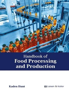 Handbook of Food Processing and Production - Kaden Hunt