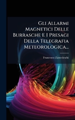 Gli Allarmi Magnetici Delle Burrasche E I Presagi Della Telegrafia Meteorologica...