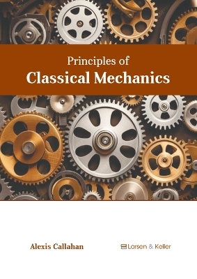 Principles of Classical Mechanics - Alexis Callahan