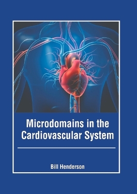Microdomains in the Cardiovascular System