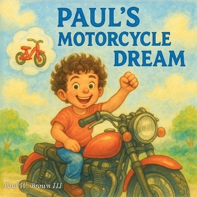 Paul's Motorcycle Dream - Paul W Brown  III