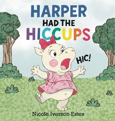 Harper Had the Hiccups - Nicole Iverson Estes