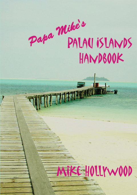 Papa Mike&yacute;s Palau Islands Handbook - Mike Hollywood