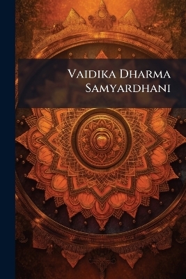 Vaidika Dharma Samyardhani - - -