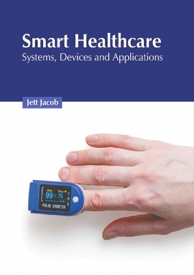 Smart Healthcare: Systems, Devices and Applications