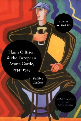 Flann O&rsquo;Brien and the European Avant-Garde, 1934&ndash;45 - Tobias William Harris
