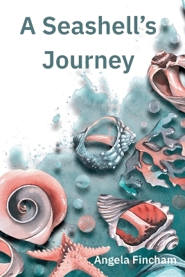 A Seashell's Journey - Angela Fincham