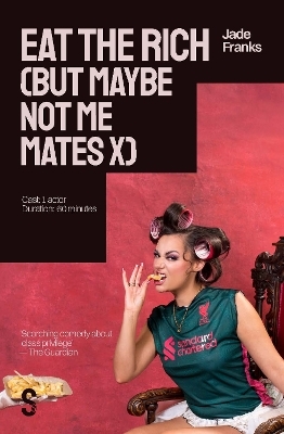 EAT THE RICH (but maybe not me mates x)