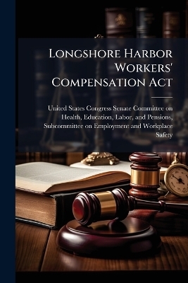 Longshore Harbor Workers' Compensation Act - 