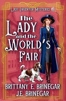 The Lady and the World's Fair - Brittany E Brinegar, J E Brinegar