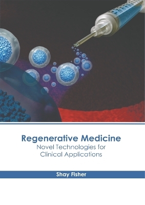 Regenerative Medicine: Novel Technologies for Clinical Applications - 