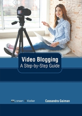 Video Blogging: A Step-By-Step Guide