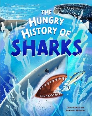 The Hungry History of Sharks - Clive Gifford, Andressa Meissner