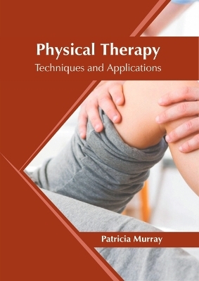 Physical Therapy: Techniques and Applications