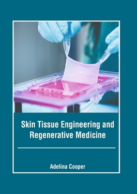Skin Tissue Engineering and Regenerative Medicine - 