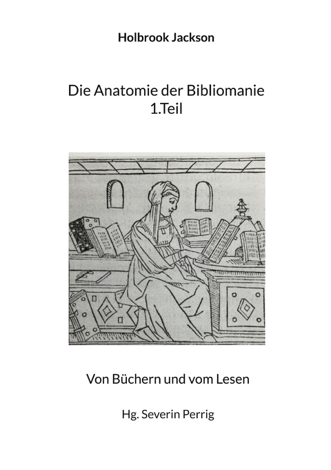 Die Anatomie der Bibliomanie 1.Teil - Holbrook Jackson