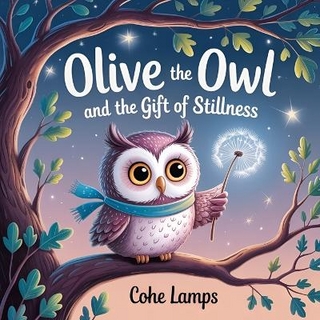 Olive the Owl and the Gift of Stillness