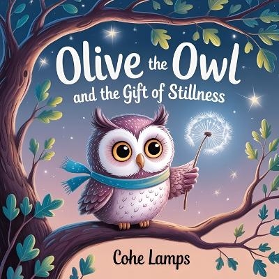Olive the Owl and the Gift of Stillness - Cohe Lamps