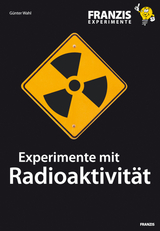 Experimente mit Radioaktivit&auml;t - G&uuml;nter Wahl