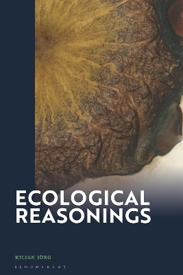 Ecological Reasonings - Kilian J&ouml;rg
