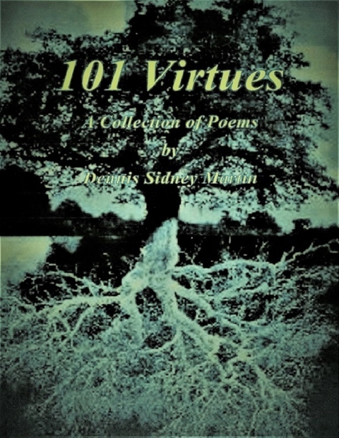 101 Virtues: A Collection of Poems -  Dennis Sidney Martin