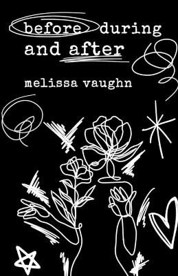 before, during, and after - Melissa Vaughn
