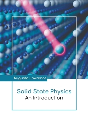 Solid State Physics: An Introduction - Augusta Lawrence