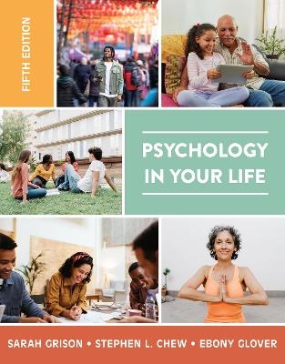 Psychology in Your Life - Sarah Grison, Stephen Chew, Ebony Glover