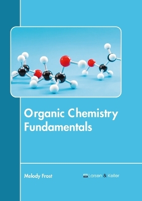 Organic Chemistry Fundamentals - Melody Frost