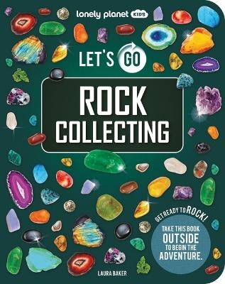 Lonely Planet Kids Let's Go Rock Collecting - Lonely Planet