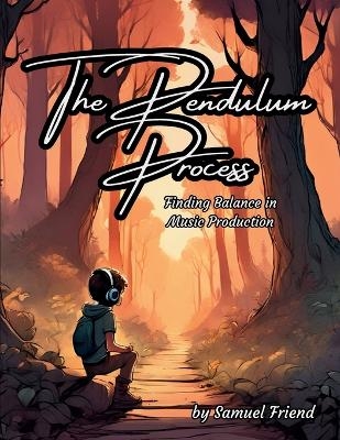 The Pendulum Process - Samuel Friend