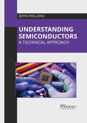 Understanding Semiconductors: A Technical Approach - John Holland