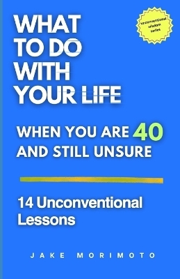 What to Do With Your Life When You're 40 and Still Unsure