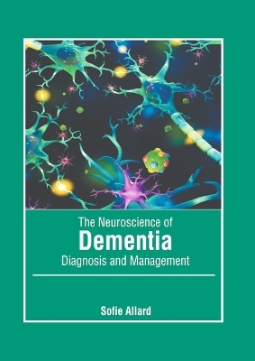 The Neuroscience of Dementia: Diagnosis and Management - 