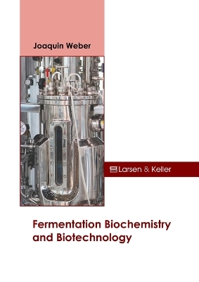 Fermentation Biochemistry and Biotechnology - Joaquin Weber