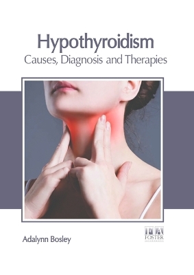 Hypothyroidism: Causes, Diagnosis and Therapies