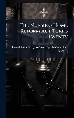 The Nursing Home Reform Act Turns Twenty - 