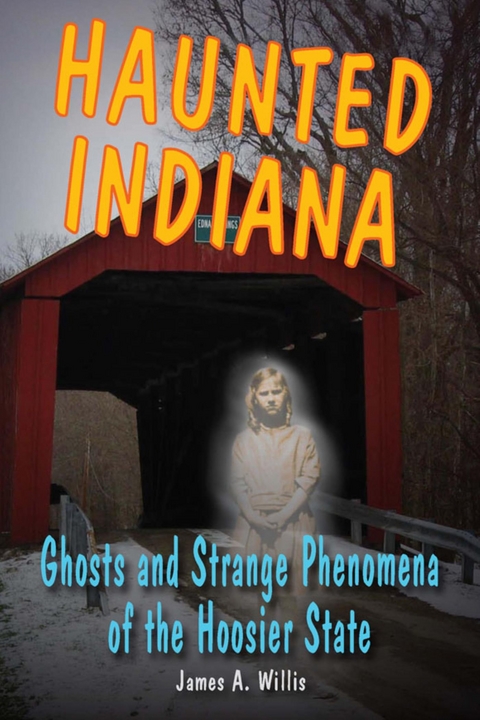 Haunted Indiana -  James A. Willis