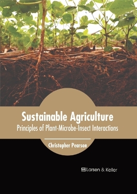 Sustainable Agriculture: Principles of Plant-Microbe-Insect Interactions
