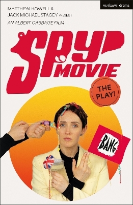 Spy Movie: The Play! - Jack Michael Stacey, Matthew Howell