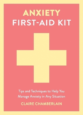 Anxiety First-Aid Kit - Claire Chamberlain