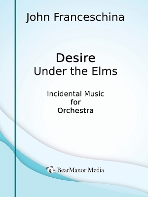 Desire Under the Elms - Incidental Music for Orchestra