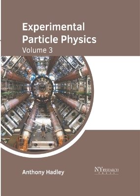 Experimental Particle Physics: Volume 3