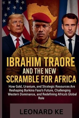 Ibrahim Traor&eacute; And The New Scramble For Africa - Leonard Ke