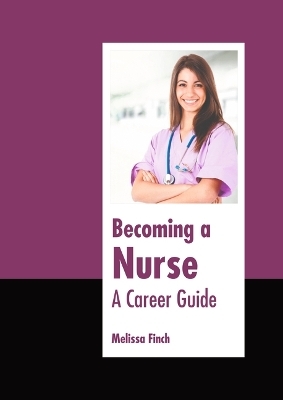 Becoming a Nurse: A Career Guide