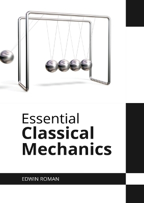 Essential Classical Mechanics - Edwin Roman