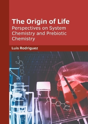 The Origin of Life: Perspectives on System Chemistry and Prebiotic Chemistry