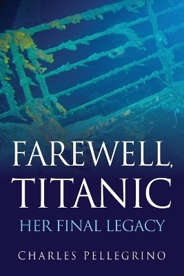 Farewell, Titanic - Charles Pellegrino
